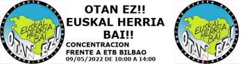 CONCENTRACION 09/05/2022 OTAN EZ!! EUSKAL HERRIA BAI!!